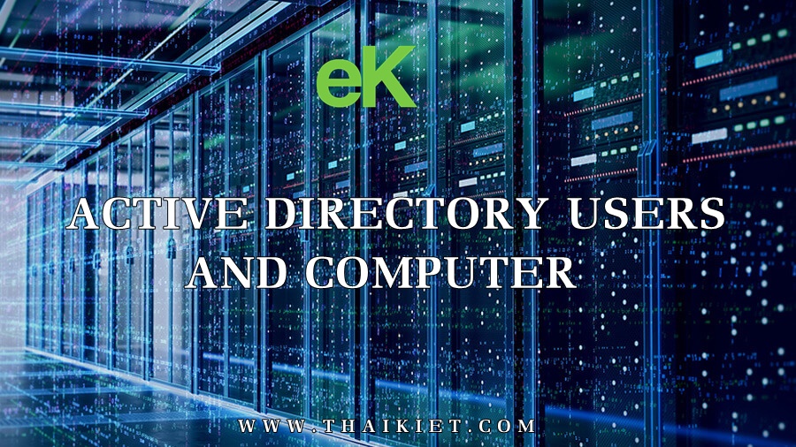 Căn bản về Active Directory Users và Computer