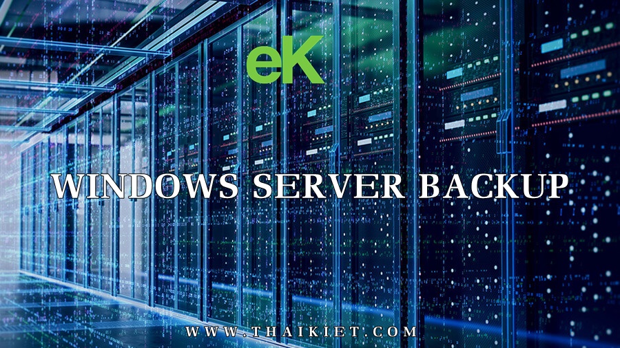 Cài đặt và cấu hình Windows Server Backup