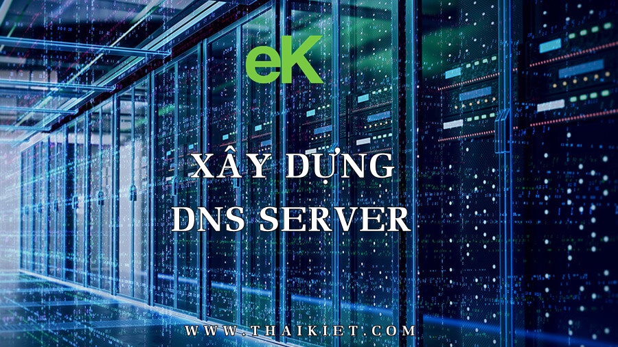Xây dựng DNS Server trên Windows Server 2019