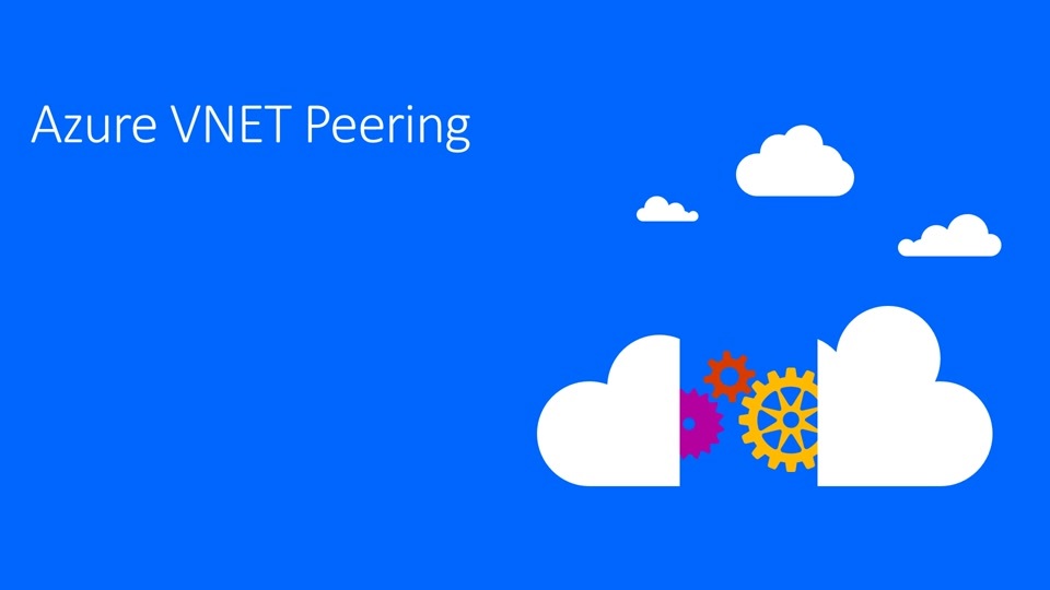 Cơ bản về networking tại Azure và thực hành cấu hình VNet Peering