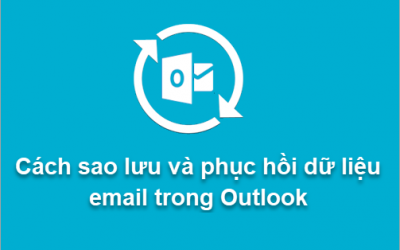 Hướng dẫn sao lưu và khôi phục Email bằng Microsoft Outlook về máy tính