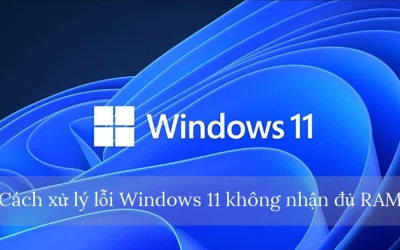 Cách xử lý lỗi Windows 11 không nhận đủ RAM