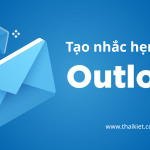 Hướng dẫn tạo nhắc hẹn (Reminder) với Outlook